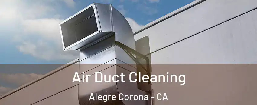 Air Duct Cleaning Alegre Corona - CA