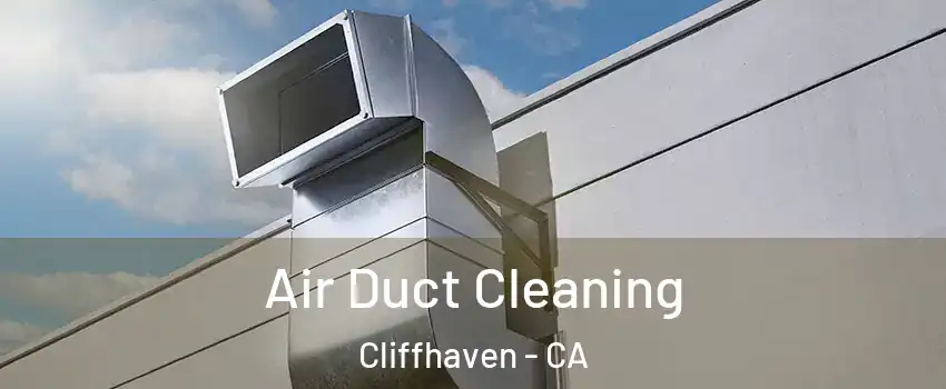 Air Duct Cleaning Cliffhaven - CA