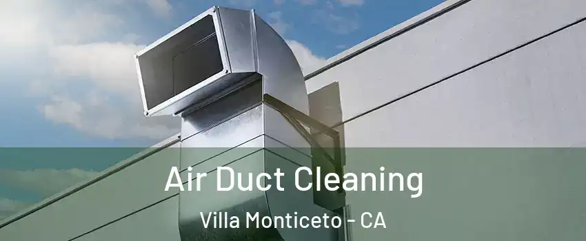 Air Duct Cleaning Villa Monticeto - CA