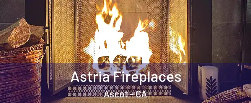Astria Fireplaces Ascot - CA