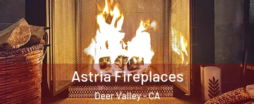 Astria Fireplaces Deer Valley - CA