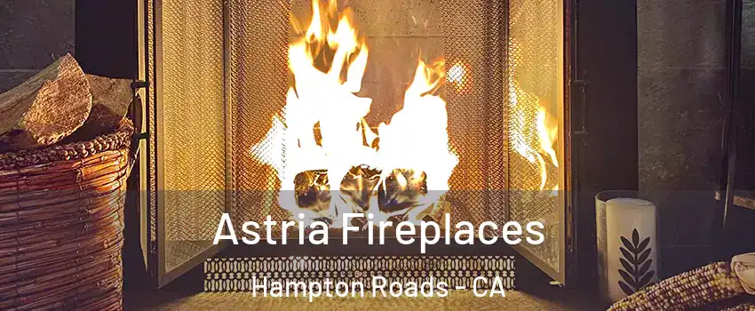 Astria Fireplaces Hampton Roads - CA