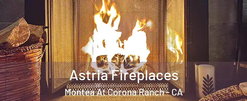 Astria Fireplaces Montea At Corona Ranch - CA