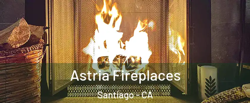 Astria Fireplaces Santiago - CA