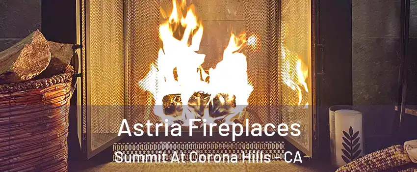 Astria Fireplaces Summit At Corona Hills - CA