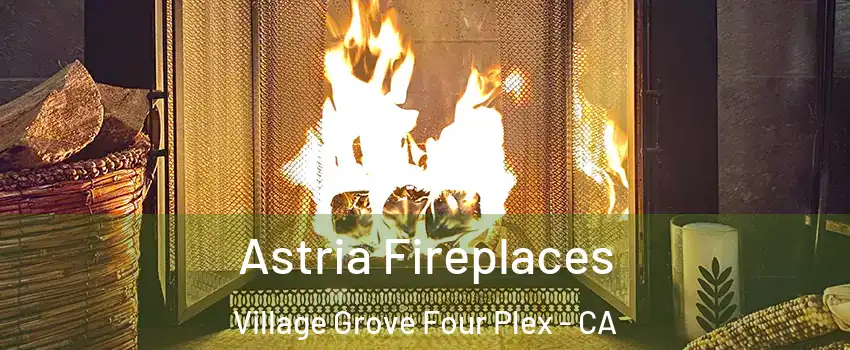 Astria Fireplaces Village Grove Four Plex - CA