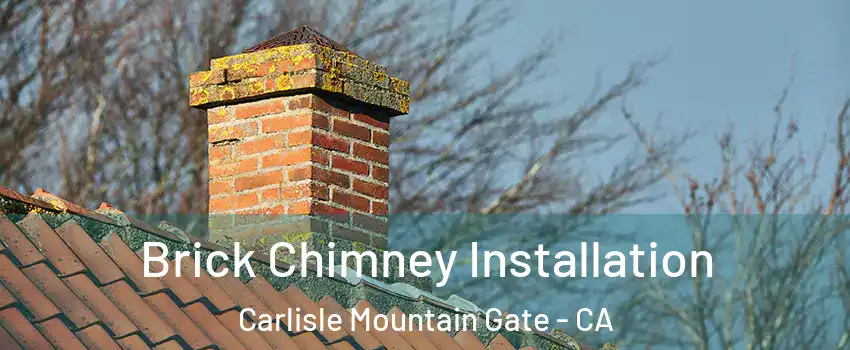 Brick Chimney Installation Carlisle Mountain Gate - CA
