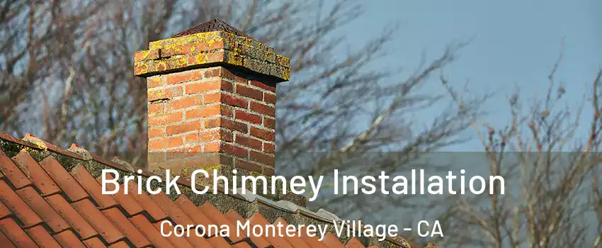 Brick Chimney Installation Corona Monterey Village - CA