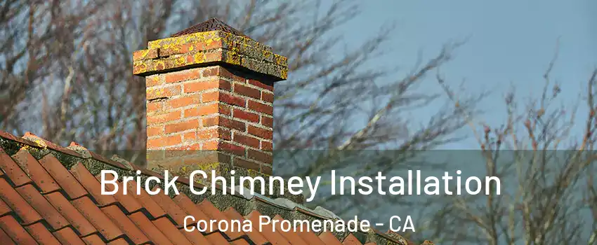 Brick Chimney Installation Corona Promenade - CA