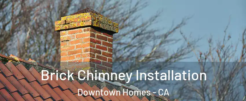 Brick Chimney Installation Downtown Homes - CA