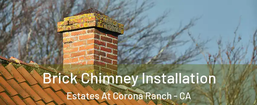 Brick Chimney Installation Estates At Corona Ranch - CA