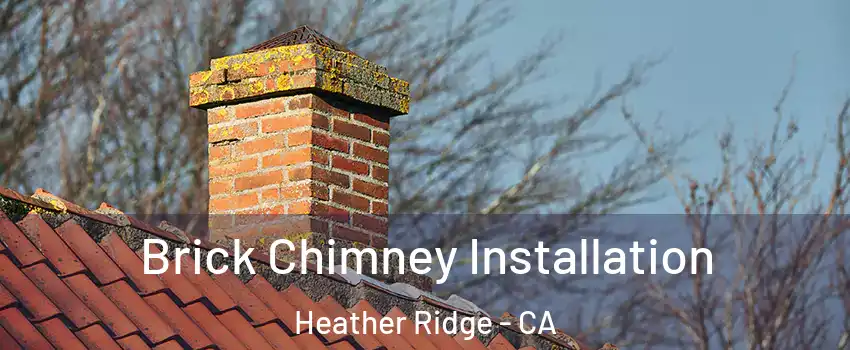 Brick Chimney Installation Heather Ridge - CA