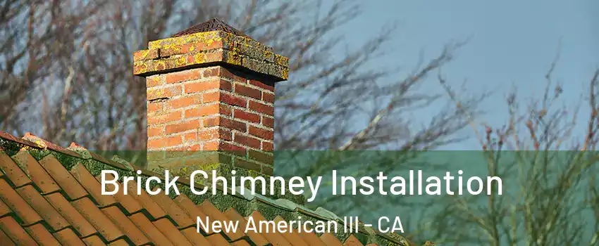Brick Chimney Installation New American III - CA