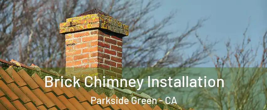 Brick Chimney Installation Parkside Green - CA