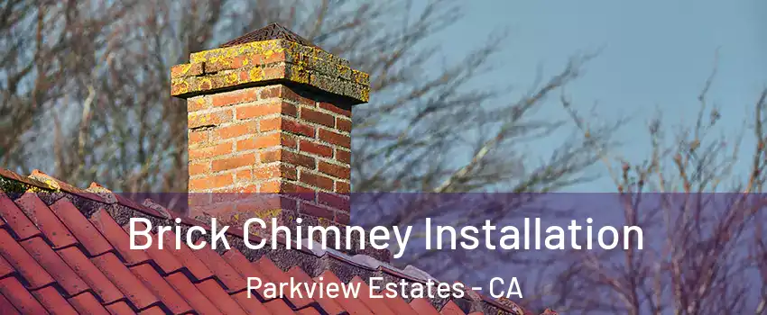 Brick Chimney Installation Parkview Estates - CA