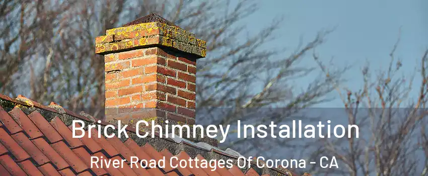 Brick Chimney Installation River Road Cottages Of Corona - CA