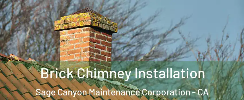 Brick Chimney Installation Sage Canyon Maintenance Corporation - CA