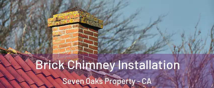 Brick Chimney Installation Seven Oaks Property - CA