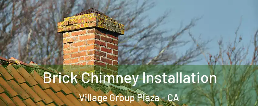 Brick Chimney Installation Village Group Plaza - CA