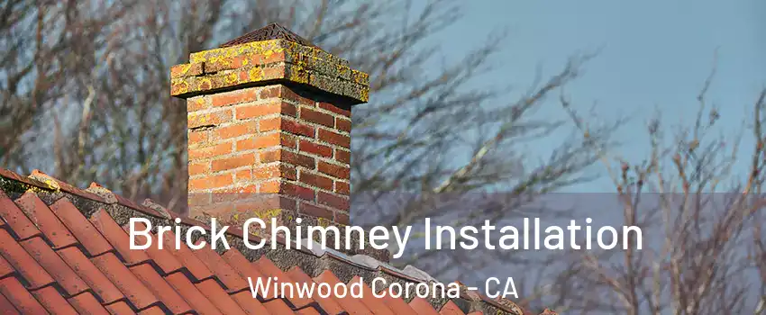 Brick Chimney Installation Winwood Corona - CA