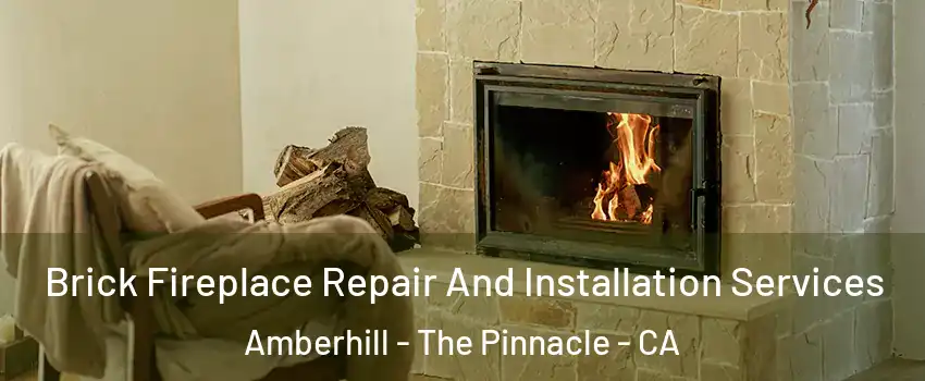 Brick Fireplace Repair And Installation Services Amberhill - The Pinnacle - CA
