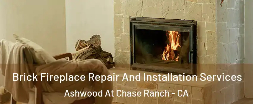 Brick Fireplace Repair And Installation Services Ashwood At Chase Ranch - CA