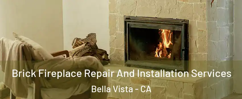 Brick Fireplace Repair And Installation Services Bella Vista - CA