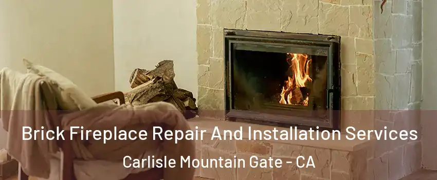 Brick Fireplace Repair And Installation Services Carlisle Mountain Gate - CA