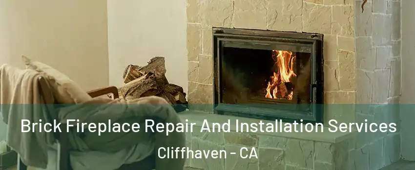 Brick Fireplace Repair And Installation Services Cliffhaven - CA