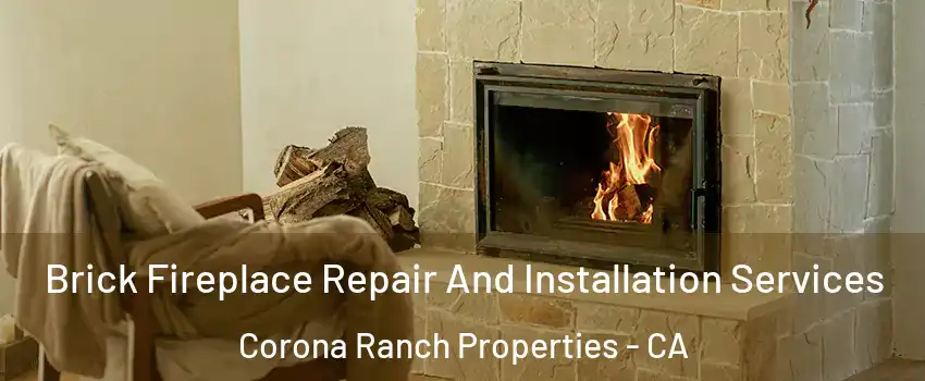 Brick Fireplace Repair And Installation Services Corona Ranch Properties - CA