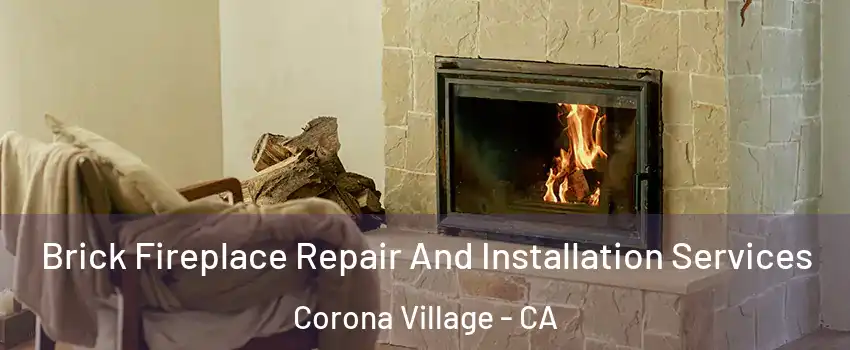 Brick Fireplace Repair And Installation Services Corona Village - CA