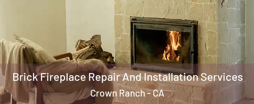 Brick Fireplace Repair And Installation Services Crown Ranch - CA
