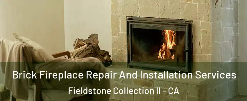 Brick Fireplace Repair And Installation Services Fieldstone Collection II - CA
