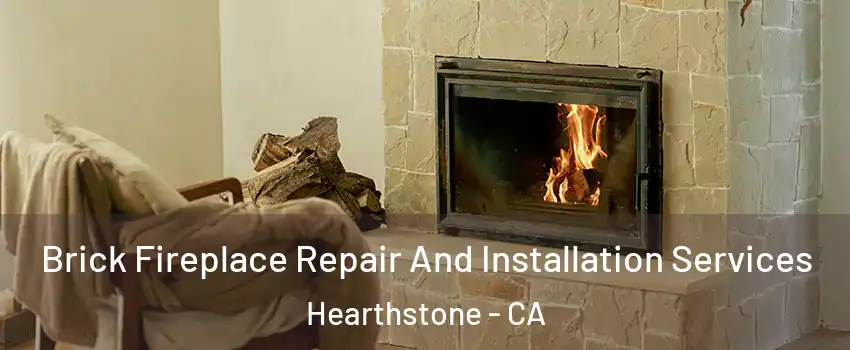 Brick Fireplace Repair And Installation Services Hearthstone - CA
