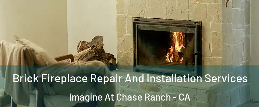 Brick Fireplace Repair And Installation Services Imagine At Chase Ranch - CA