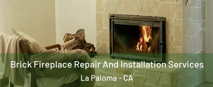 Brick Fireplace Repair And Installation Services La Paloma - CA