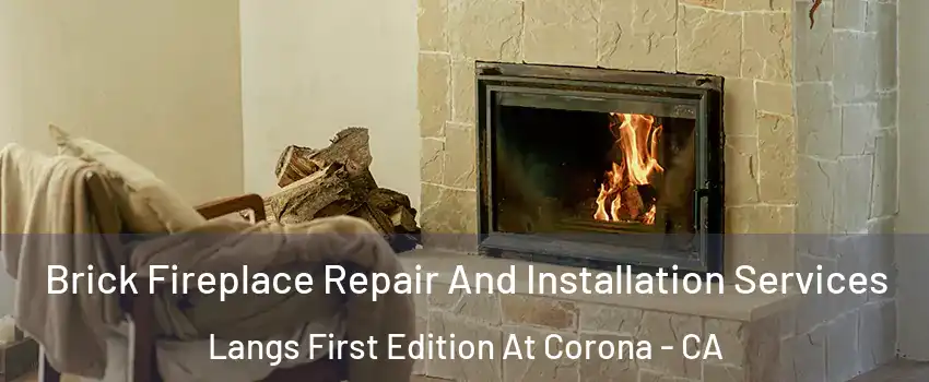 Brick Fireplace Repair And Installation Services Langs First Edition At Corona - CA