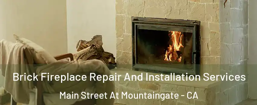 Brick Fireplace Repair And Installation Services Main Street At Mountaingate - CA
