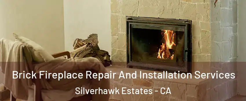 Brick Fireplace Repair And Installation Services Silverhawk Estates - CA