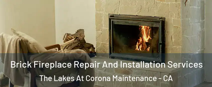 Brick Fireplace Repair And Installation Services The Lakes At Corona Maintenance - CA