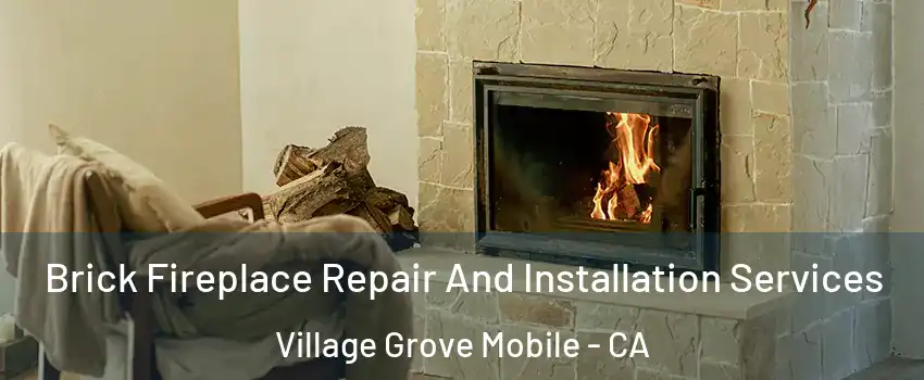 Brick Fireplace Repair And Installation Services Village Grove Mobile - CA