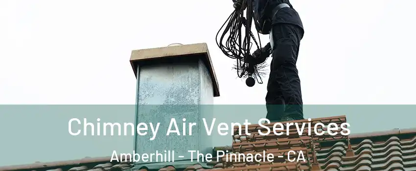 Chimney Air Vent Services Amberhill - The Pinnacle - CA