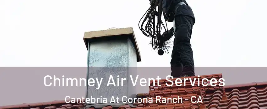 Chimney Air Vent Services Cantebria At Corona Ranch - CA