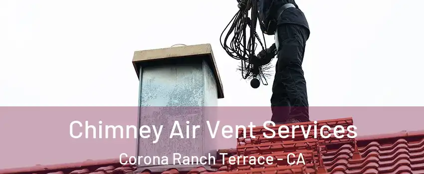Chimney Air Vent Services Corona Ranch Terrace - CA