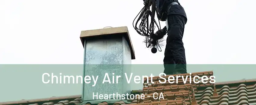 Chimney Air Vent Services Hearthstone - CA