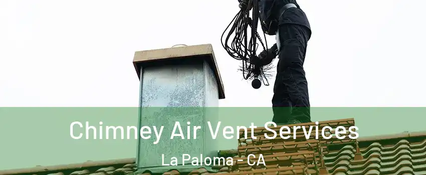 Chimney Air Vent Services La Paloma - CA