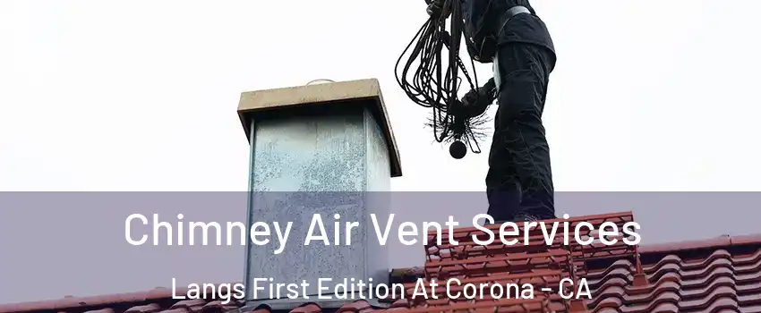 Chimney Air Vent Services Langs First Edition At Corona - CA