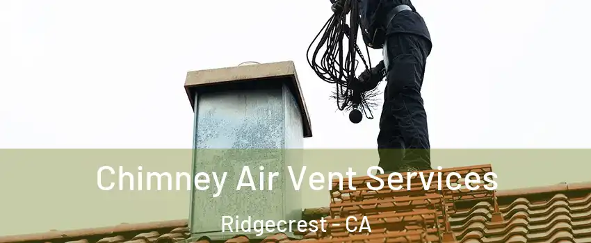 Chimney Air Vent Services Ridgecrest - CA