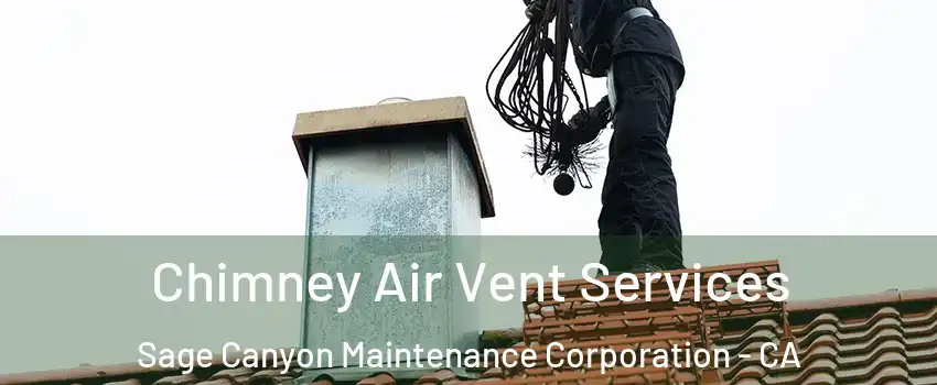 Chimney Air Vent Services Sage Canyon Maintenance Corporation - CA