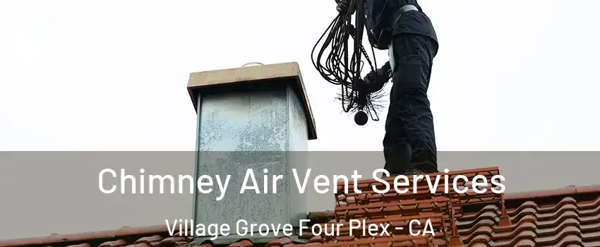 Chimney Air Vent Services Village Grove Four Plex - CA